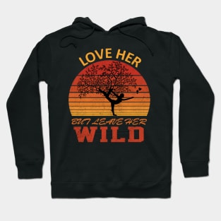 Love Her But Leave Her Wild Vintage Gift Idea Hoodie